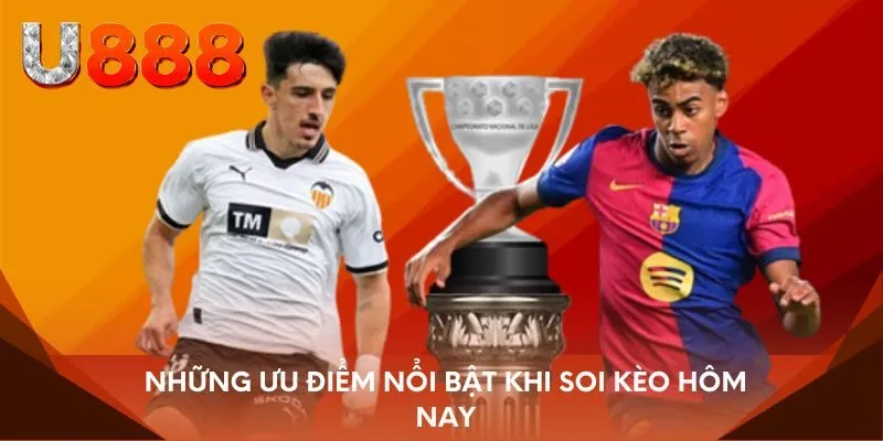 Những ưu điểm nổi bật khi soi kèo hôm nay